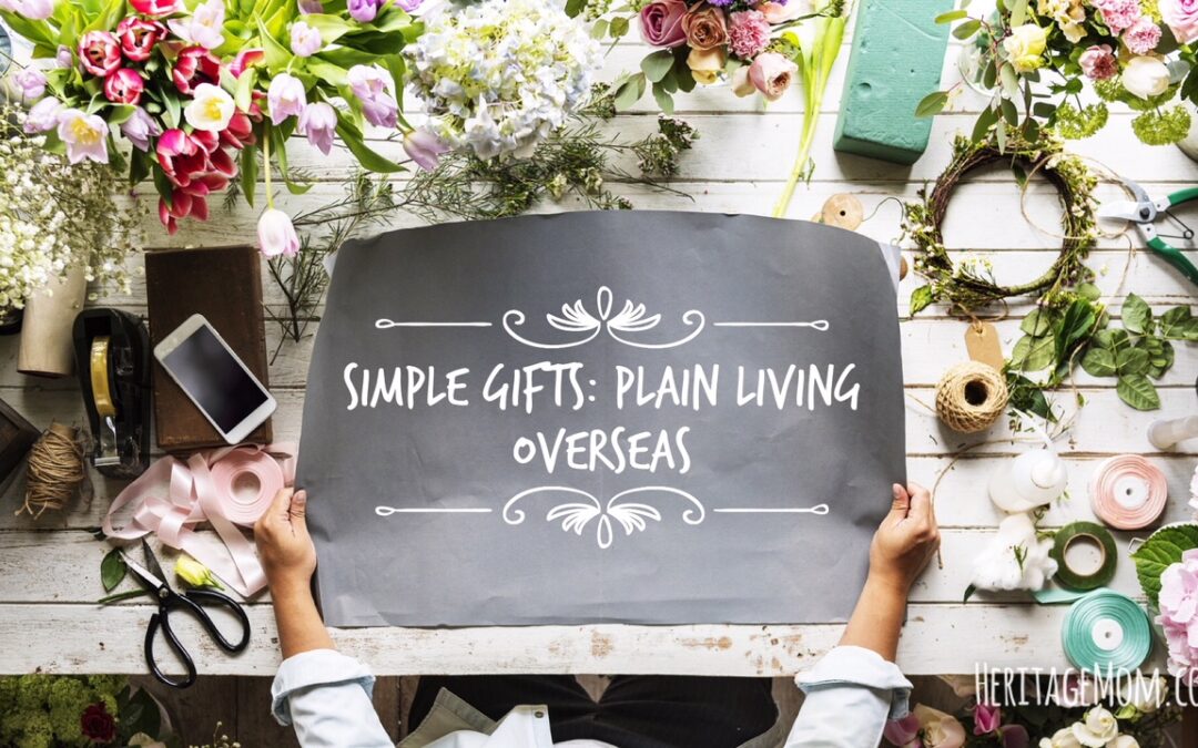 Simple Gifts: Plain Living Overseas
