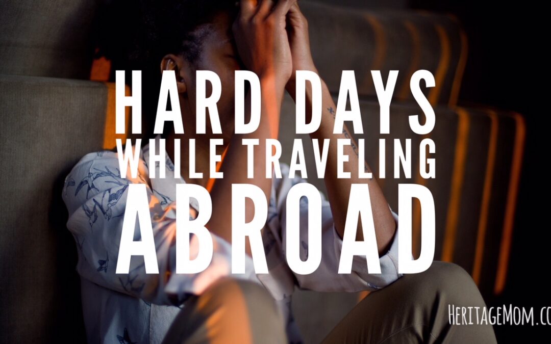 Hard Days While Traveling Abroad