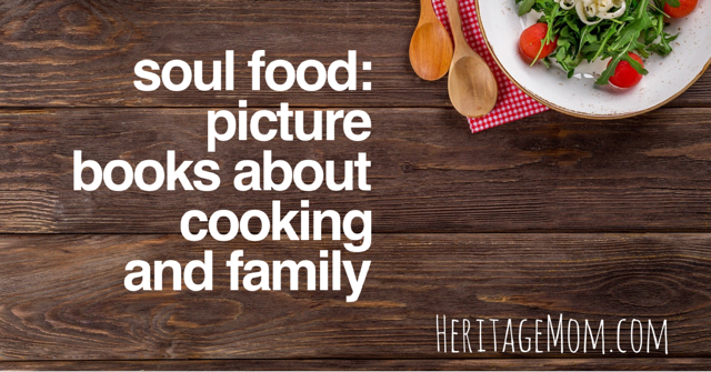 Soul Food: Picture Books About Cooking and Family