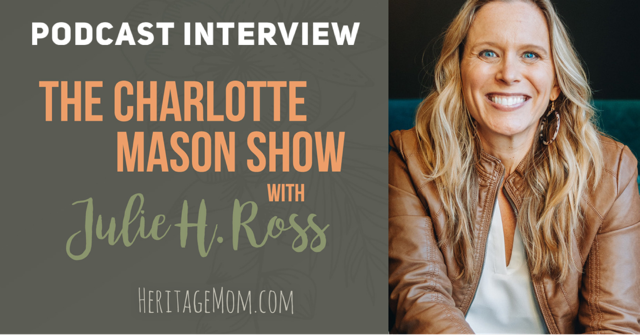 The Charlotte Mason Show Podcast – Heritage Matters: How to Incorporate Heritage into Your Own Homeschool Journey