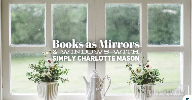 Books as Mirrors & Windows With Simply Charlotte Mason