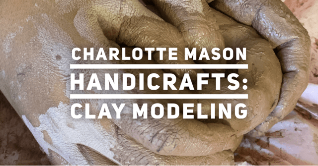 Charlotte Mason Handicrafts: Clay Modeling