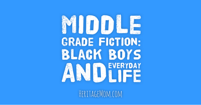 Middle Grade Books: Black Boys and Everyday Life