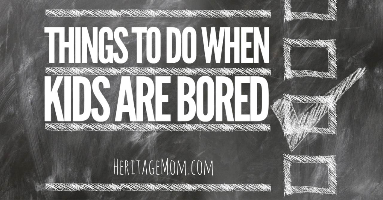 Things to Do When Kids Are Bored