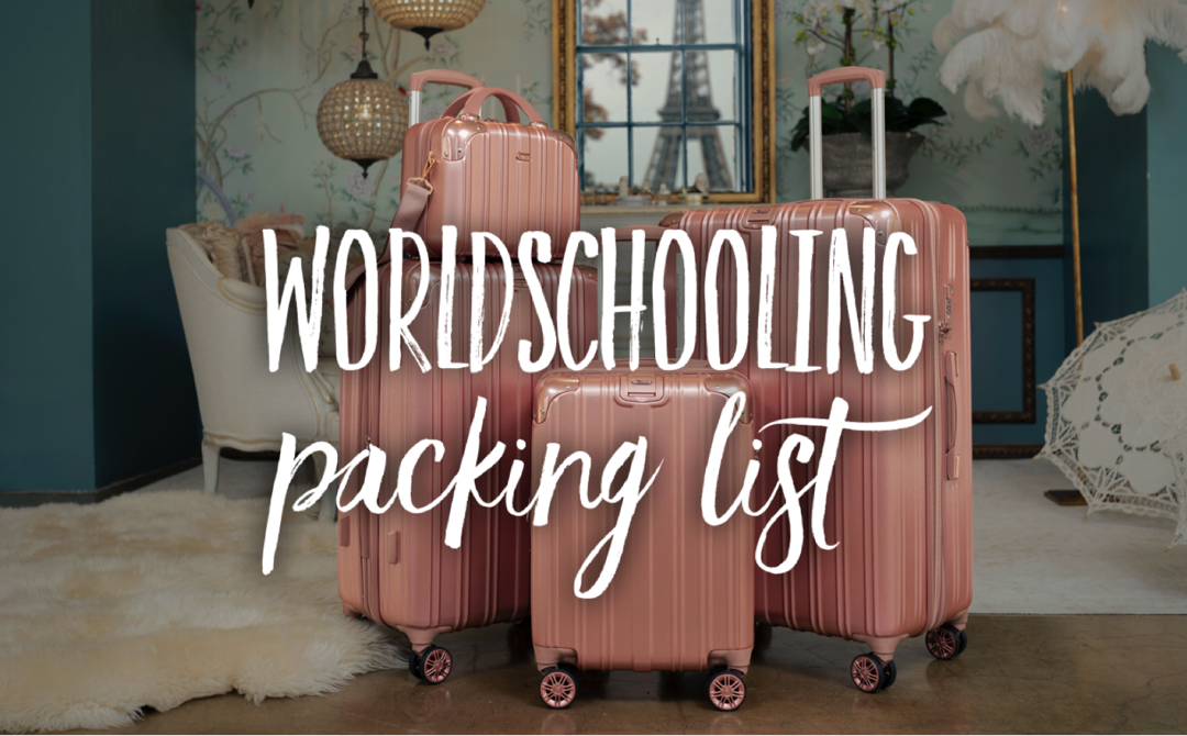 Worldschooling Packing List