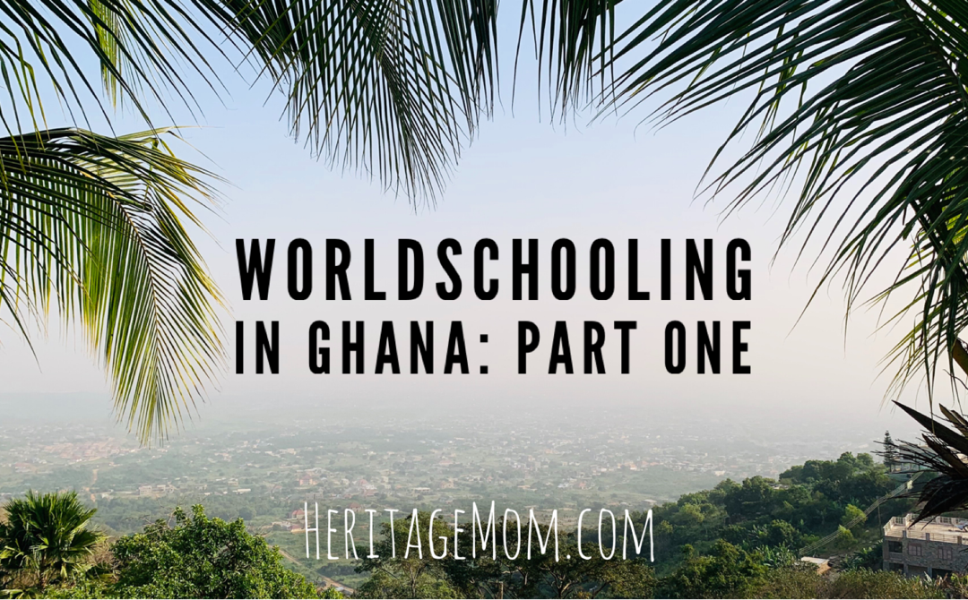 Worldschooling in Ghana: Part 1