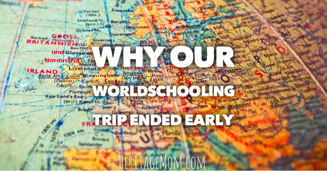 Why Our Worldschooling Trip Ended Early