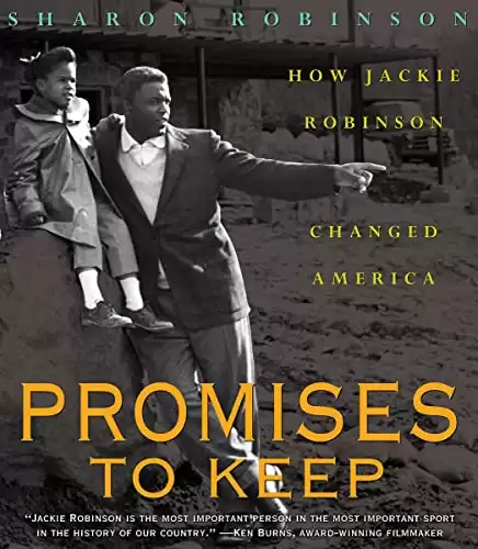 Promises to Keep: How Jackie Robinson Changed America: How Jackie Robinson Changed America