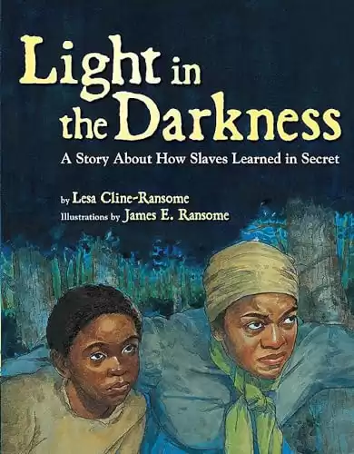 Light in the Darkness: A Story about How Slaves Learned in Secret