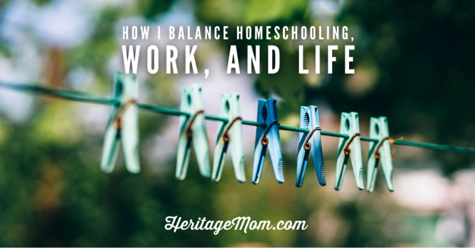 How I Balance Homeschooling, Work, and Life