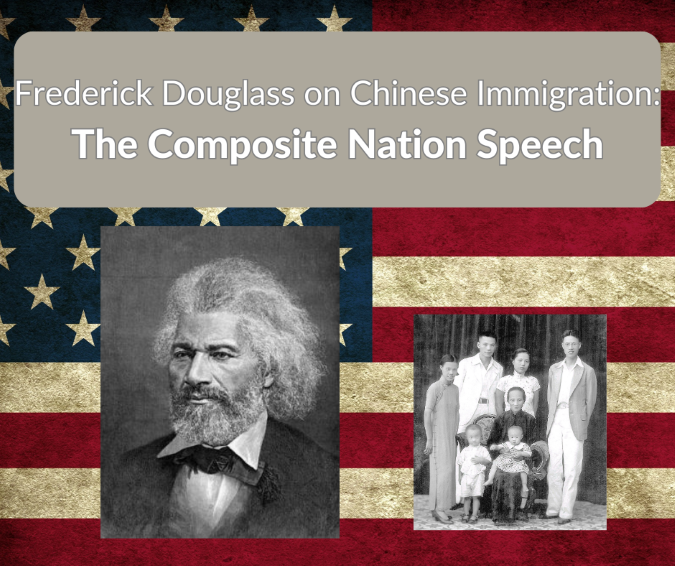 Frederick Douglass on Chinese Immigration: The Composite Nation Speech