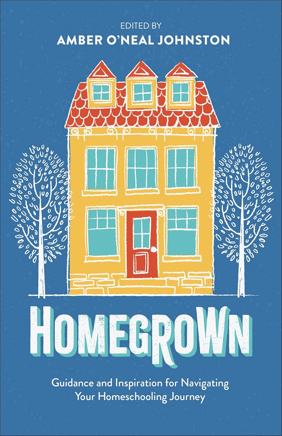 homegrown Homegrown: Guidance and Inspiration for Navigating Your Homeschooling Journey